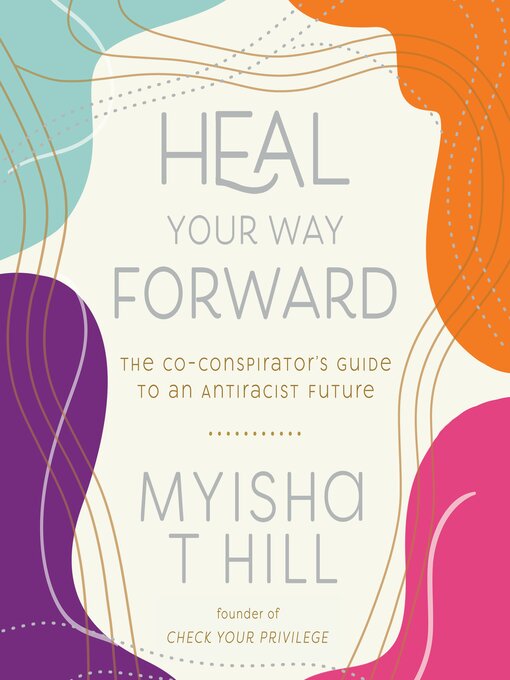 Title details for Heal Your Way Forward by Myisha T Hill - Available